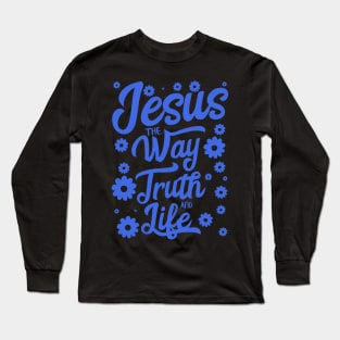 Jesus the way truth and life in blue color with flowers Long Sleeve T-Shirt
